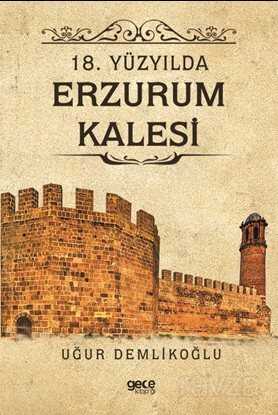 18. Yüzyılda Erzurum Kalesi - Gece Kitaplığı
