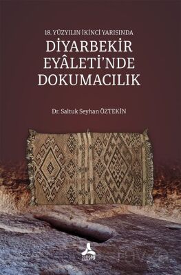 18. Yüzyılın İkinci Yarısında Diyarbekir Eyaleti'nde Dokumacılık - 1