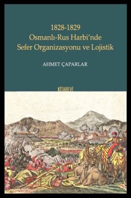 1828-1829 Osmanlı-Rus Harbi'nde Sefer Organizasyonu ve Lojistik - 1