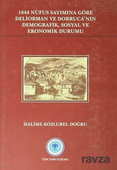 1844 Nüfus Sayımına Göre Deliorman ve Dobruca'nın Demografik, Sosyal ve Ekonomik Durumu - 1