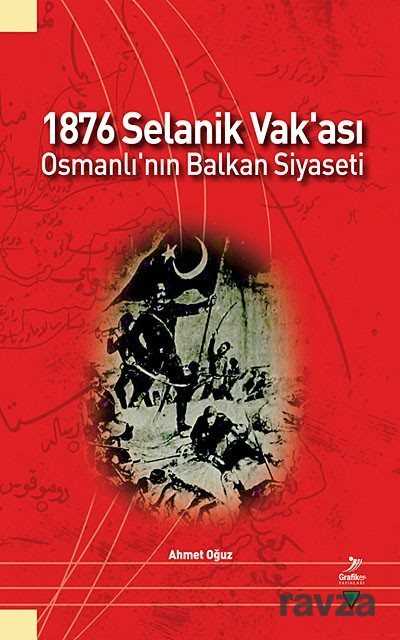 1876 Selanik Vak'ası - Osmanlı'nın Balkan Siyaseti - Grafiker Yayınları