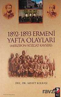 1892-1893 Ermeni Yafta Olayları (Merzifon-Yozgat-Kayseri) - IQ Kültür Sanat Yayıncılık