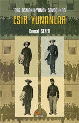 1897 Osmanlı-Yunan Savaşı'nda Esir Yunanlar - Kriter Basım Yayın Dağıtım