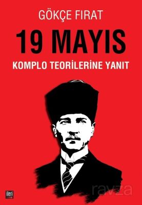 19 Mayıs: Komplo Teorilerine Yanıt - 1
