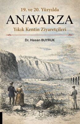 19. ve 20. Yüzyılda Anavarza Yıkık Kentin Ziyaretçileri - 1