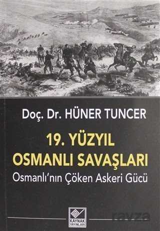 19. Yüzyıl Osmanlı Savaşları - 1