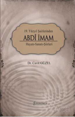 19. Yüzyıl Şairlerinden Abdi İmam Hayatı-Sanatı-Şiirleri - 1