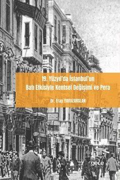 19. Yüzyıl'da İstanbul'un Batı Etkisiyle Kentsel Değişimi ve Pera - 1