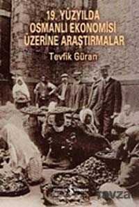 19. Yüzyılda Osmanlı Ekonomisi Üzerine Araştırmalar - 1