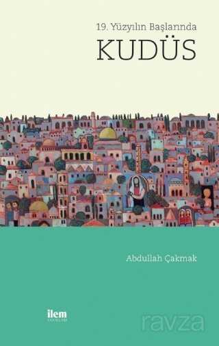 19. Yüzyılın Başlarında Kudüs - İLEM