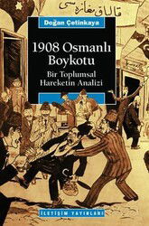1908 Osmanlı Boykotu / Bir Toplumsal Hareketin Analizi - İletişim Yayınları