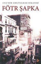 1912'nin Unutulmaz Hikayesi Fötr Şapka - Cinius Yayınları