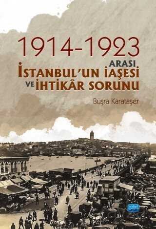 1914-1923 Arası İstanbul'un İaşesi ve İhtikar Sorunu - 1