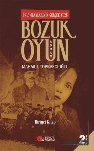 1915 Olaylarının Gerçek Yüzü Bozuk Oyun 1 - Berikan Yayınevi
