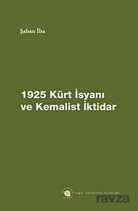 1925 Kürt İsyanı ve Kemalist İktidar - 1