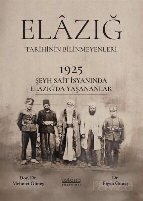 1925 Şeyh Said İsyanı Sırasında Elazığ Şehrinde Yaşananlar - Astana Yayınları