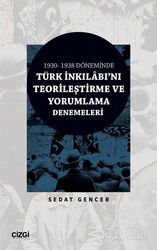 1930-1938 Döneminde Türk İnkılabı'nı Teorileştirme ve Yorumlama Denemeleri - Çizgi Kitabevi