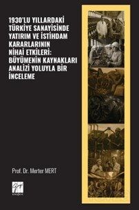 1930'lu Yıllardaki Türkiye Sanayisinde Yatırım Ve İstihdam Kararlarının Nihai Etkileri: Büyümenin Ka - 1