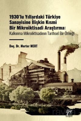 1930'lu Yıllardaki Türkiye Sanayisine İlişkin Kısmi Bir Mikroiktisadi Araştırma / Kalkınma Mikroikti - 1