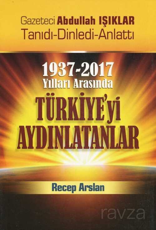 1937 - 2017 Yılları Arasında Türkiye'yi Aydınlatanlar - 1