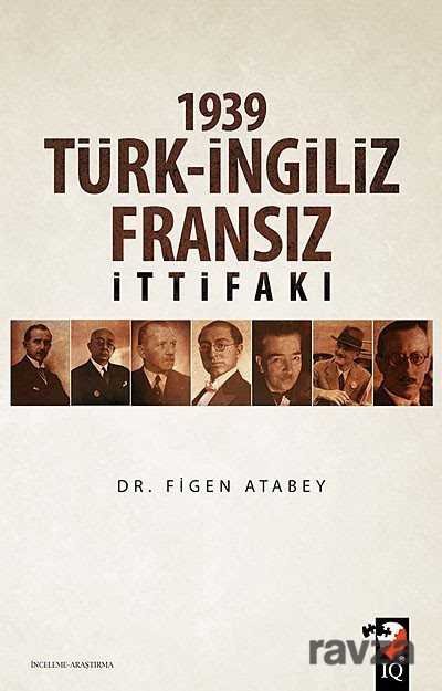 1939 Türk-İngiliz Fransız İttifakı - 1
