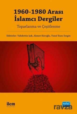 1960-1980 Arası İslamcı Dergiler - Toparlanma ve Çeşitlenme - İLEM