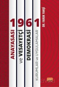 1961 Anayasası ve Vesayetçi Demokrasi: Kurumlar ve Uygulamalar - 1