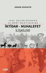 1965 Seçimlerinden 12 Mart Muhtırasına İktidar - Muhalefet İlişkileri - Çizgi Kitabevi