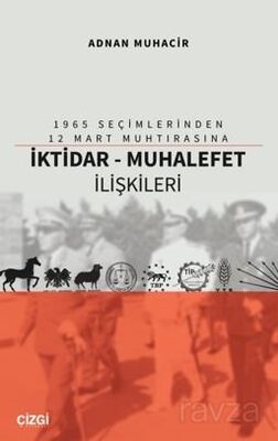 1965 Seçimlerinden 12 Mart Muhtırasına İktidar - Muhalefet İlişkileri - 1