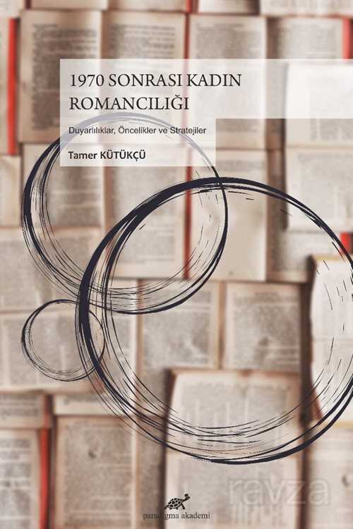 1970 Sonrası Kadın Romancılığı - Paradigma Akademi Yayınları