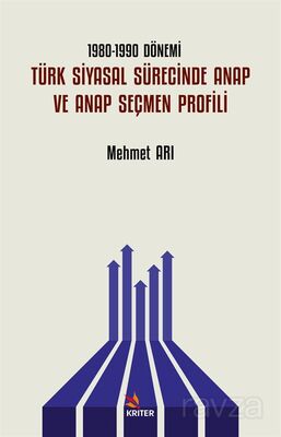 1980-1990 Dönemi Türk Siyasal Sürecinde ANAP ve ANAP Seçmen Profili - 1