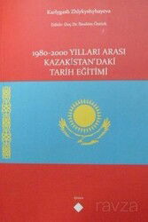 1980-2000 Yılları Arası Kazakistandaki Tarih Eğitimi - Kömen Yayınları (Konya)