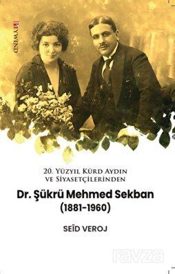 20. Yüzyıl Kürd Aydın ve Siyasetçilerinden DR. Şükrü Mehmed Sekban (1881-1960) - 1