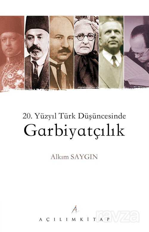 20. Yüzyıl Türk Düşüncesinde Garbiyatçılık - Açılım Kitap