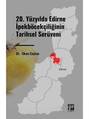 20. Yüzyılda Edirne İpekböcekçiliğinin Tarihsel Serüveni - 1