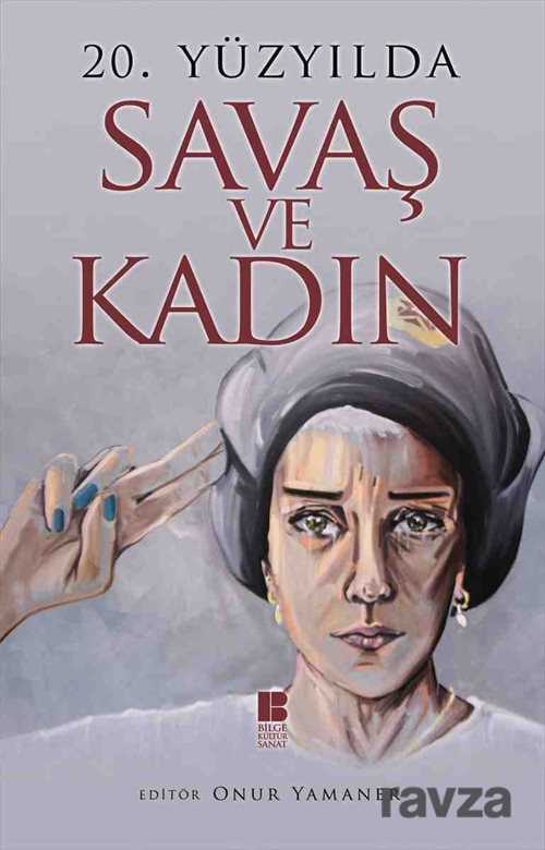 20. Yüzyılda Savaş ve Kadın - Bilge Kültür Sanat