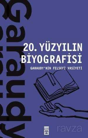 20. Yüzyılın Biyografisi / Garaudy'nin Felsefi Vasiyeti - Timaş Yayınları