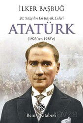 20. Yüzyılın En Büyük Lideri Atatürk (1923'ten 1938'e) - Remzi Kitabevi
