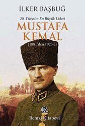 20. Yüzyılın En Büyük Lideri Mustafa Kemal (1881'den 1923'e) - Remzi Kitabevi