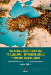 2000 Sonrası Türkiye'nin Ulusal ve Uluslararası Güvenliğine Yönelik Tehditlerin Oluşum Analizi - Kriter Basım Yayın Dağıtım