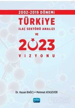 2002-2019 Dönemi Türkiye İlaç Sektörü Analizi ve 2023 Vizyonu - 1