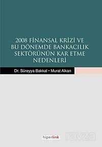2008 Finansal Krizi ve Bu Dönemde Bankacılık Sektörünün Kar Etme Nedenleri - Hiperlink Yayınları