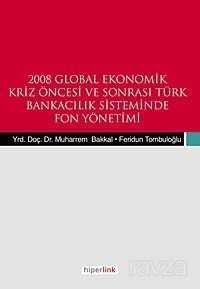 2008 Global Ekonomik Kriz Öncesi ve Sonrası Türk Bnakacılık Siteminde Fon Yönetemi - 1