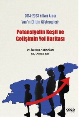 2014-2023 Yılları Arası Van'ın Eğitim Göstergeleri : Potansiyelin Keşfi ve Gelişimin Yol Haritası - 1