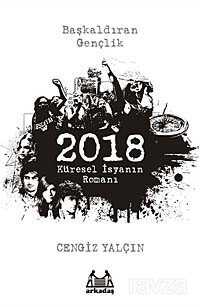 2018: Küresel İsyanın Romanı - Arkadaş Yayınları