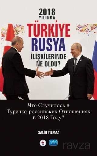 2018 Yılında Türkiye-Rusya İlişkilerinde Neler Oldu? - Nobel Yayın Dağıtım