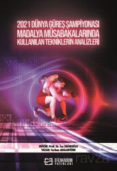 2021 Dünya Güreş Şampiyonası Madalya Müsabakalarında Kullanılan Tekniklerin Analizleri - Efe Akademi Yayınları