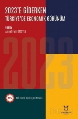 2023'e Giderken Türkiye'de Ekonomik Görünüm - 1