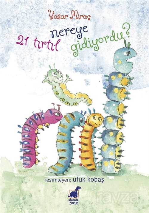 21 Tırtıl Nereye Gidiyordu? - Ayrıntı Yayınları
