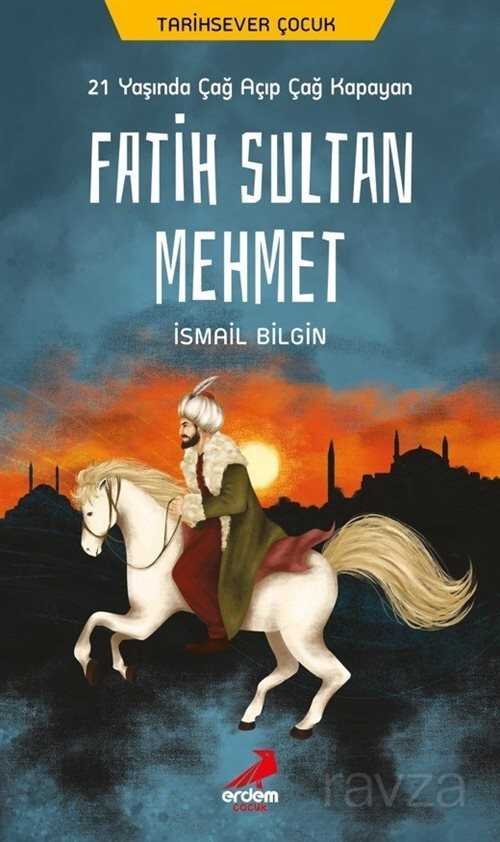 21 Yaşında Çağ Açıp Çağ Kapayan Fatih Sultan Mehmet - 1